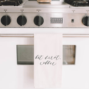 But First, Coffee Tea Towel