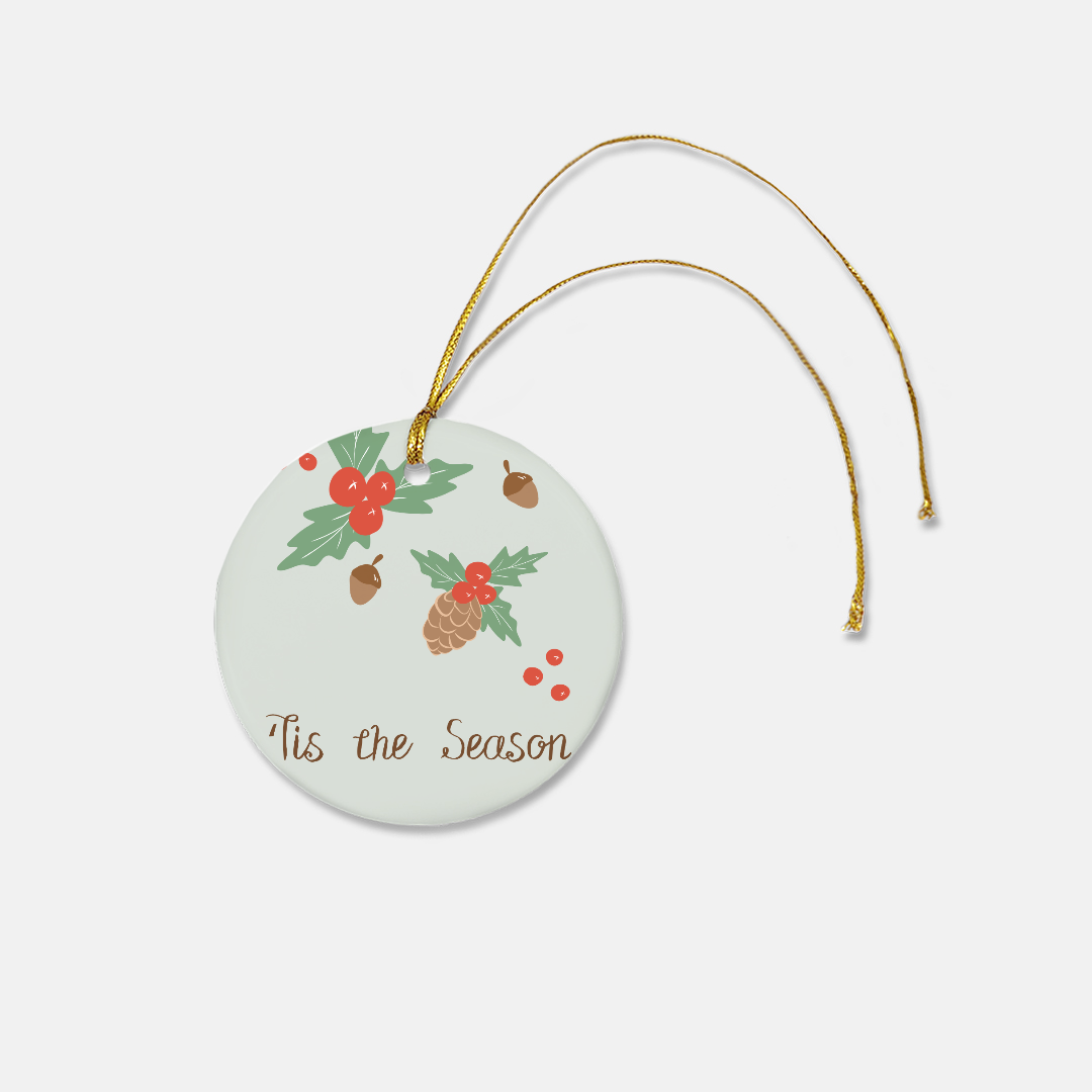 Round Ceramic Holiday Ornament - Tis the Season