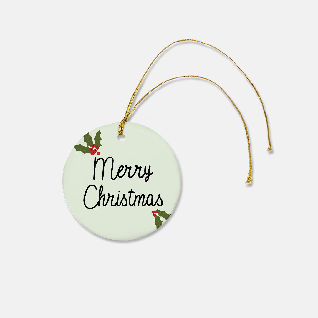 Round Ceramic Holiday Ornament - Holly Merry Christmas