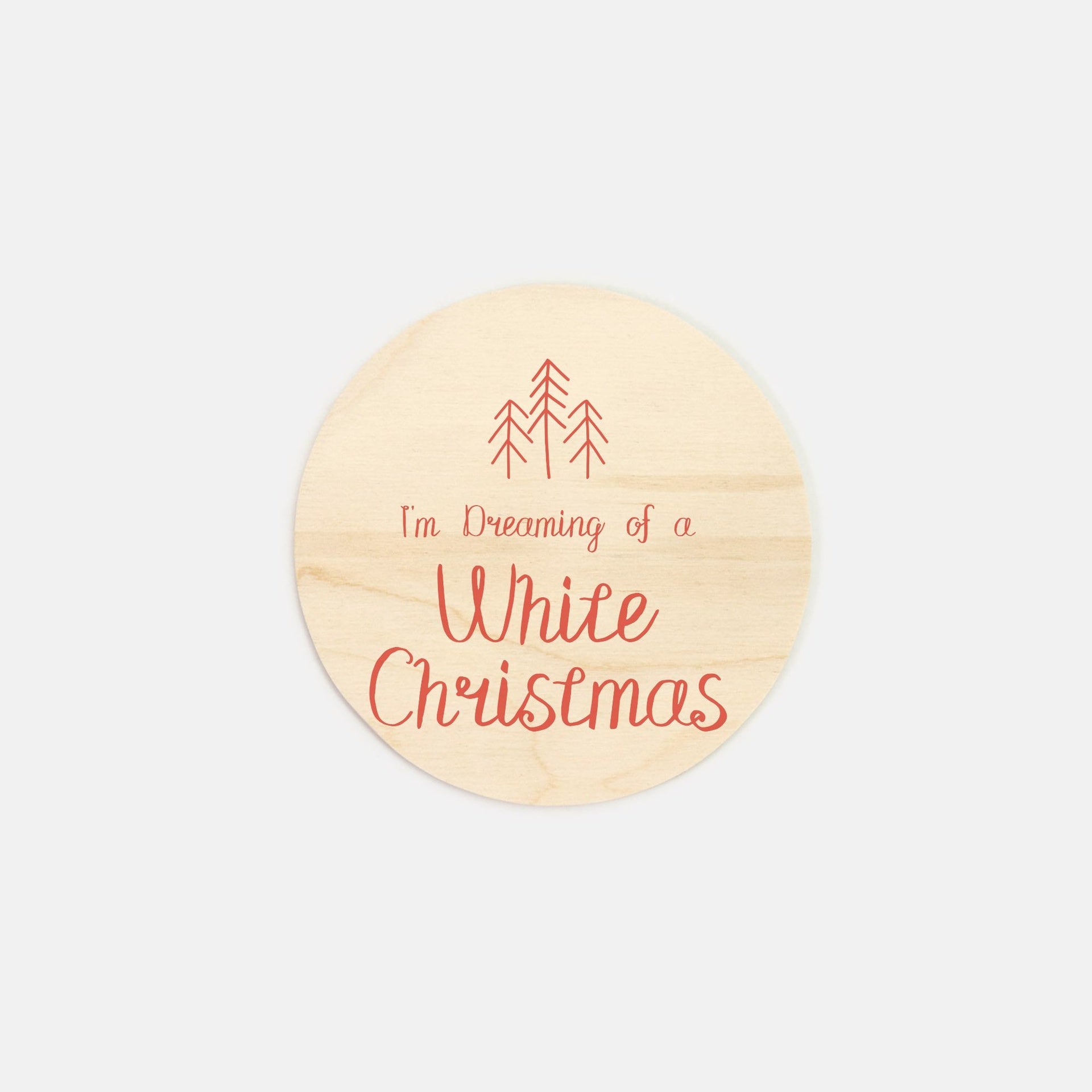 6" Round Wood Sign - Dreaming of a White Christmas