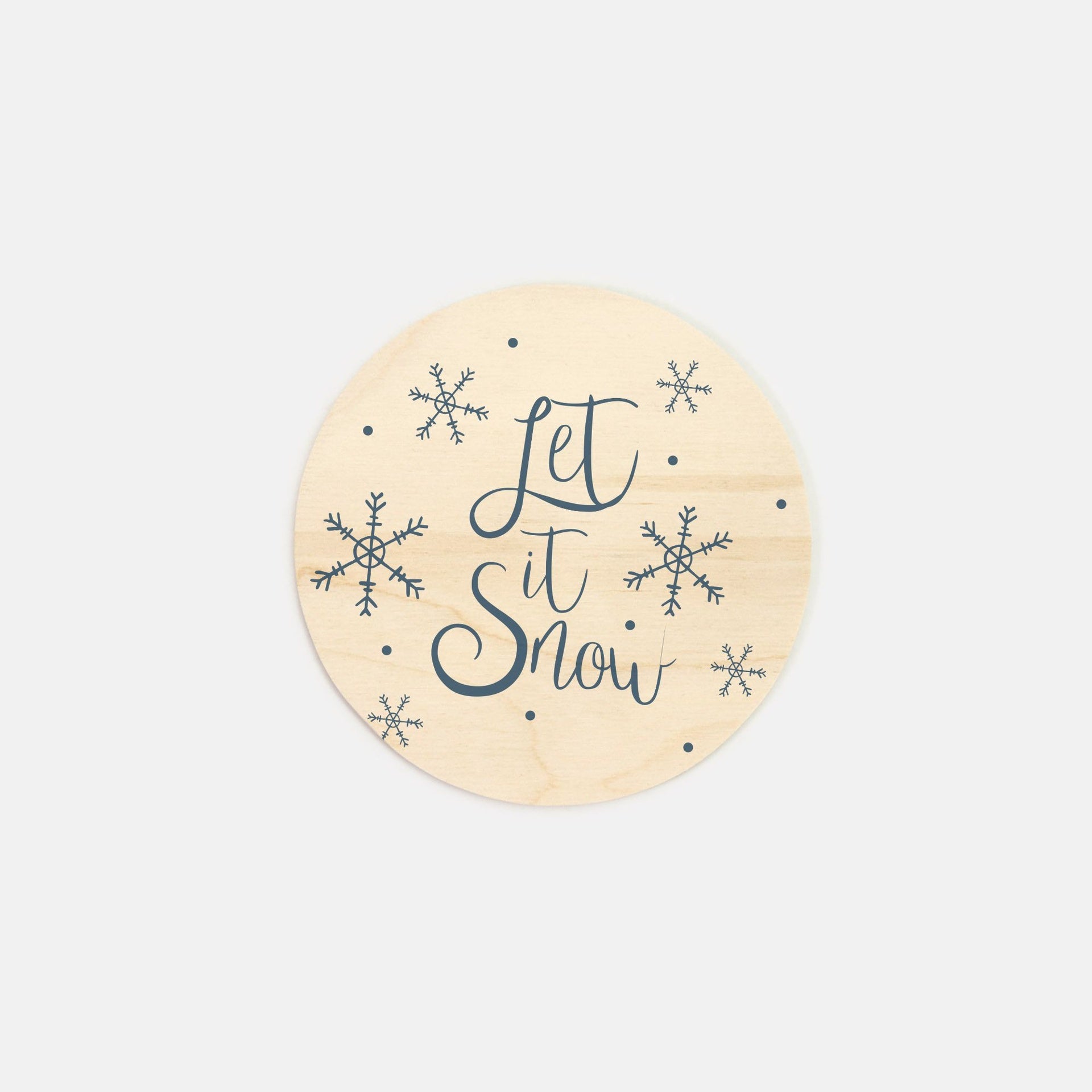 6" Round Wood Sign - Let it Snow