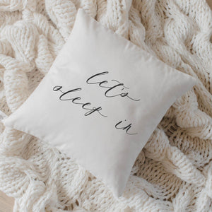 "Let's Sleep In" Script Pillow